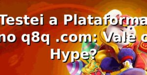 Testei a Plataforma no q8q .com: Vale o Hype? 🎲